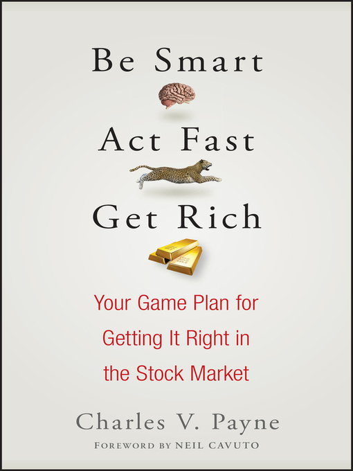 Title details for Be Smart, Act Fast, Get Rich by Charles V. Payne - Available
